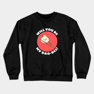 Will You Be My Bao Bei | Dumpling Pun Crewneck Sweatshirt